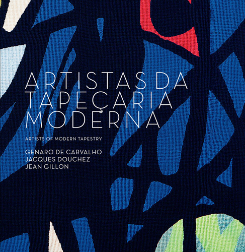 Artistas da Tapeçaria Moderna: Genaro de Carvalho, Jacquez Douchez, Jean Gillon